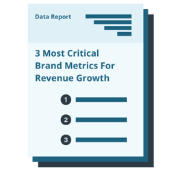 3 Most Critical Brand Metrics For Revenue Growth